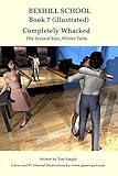 Bexhill School Book 7: The Illustrated Spanking Series Continues in Completely Whacked: The Second Year, Winter Term by Tom Simple, Poser Artist