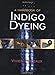 A Handbook of Indigo Dyeing by Vivien Prideaux