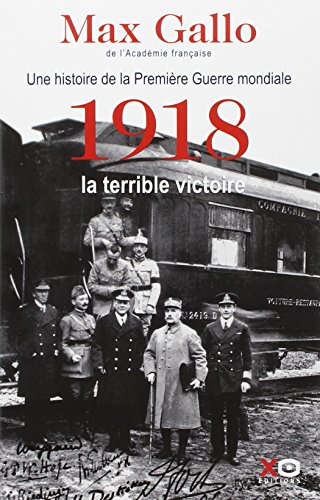 Une histoire de la Première guerre mondiale: [2]: 1918, la terrible victoire
