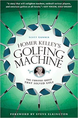 Homer Kelley's Golfing Machine: The Curious Quest That Solved Golf, by Scott Gummer Homer Kelley's Golfing Machine: The Curious Quest That Solved Golf, by Scott Gummer