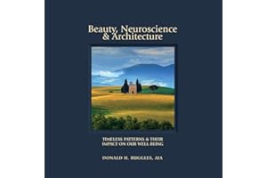 Beauty, Neuroscience, and Architecture: Timeless Patterns and Their Impact on Our Well-Being