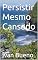 Livro Persistir Mesmo Cansado