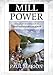 Mill Power: The Origin and Impact of Lowell National Historical Park by Paul Marion