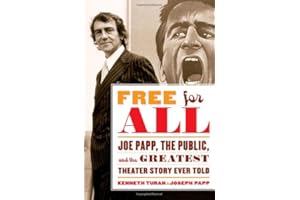 Free for All: Joe Papp, The Public, and the Greatest Theater Story Ever Told