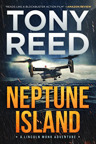 NEPTUNE ISLAND: A Fast-Paced Action Thriller (A Lincoln Monk Adventure Book 1) by [Reed, Tony]