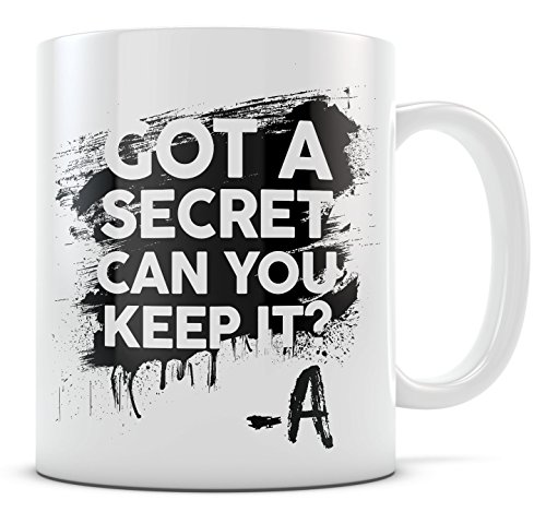 PLL Mug - Got a Secret Can You Keep It Mug - 11oz White Ceramic