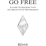 Go Free: A Guide to Aligning with the Archetype of Westernkind
