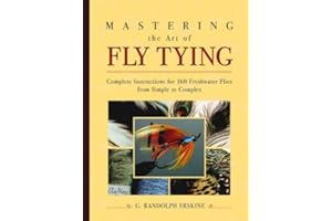 Mastering the Art of Fly Tying: Complete Instruction for 160 Freshwater Flies Progressing from Simple to Complex