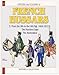 Officers and Soldiers of The French Hussars 1804 - 1812 : Volume 3 - From the 9th to the 14th Regime by