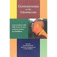 Consciousness at the Crossroads: Conversations with the Dalai Lama on Brain Science and Buddhism