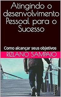 Livro Atingindo o desenvolvimento Pessoal para o Sucesso : Como alcançar seus objetivos