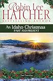 An Idaho Christmas: Past and Present by Robin Lee Hatcher