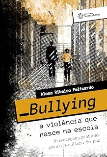 Livro Bullying - a violência que nasce na escola:: orientações práticas para uma cultura de paz