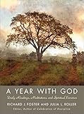 A Year with God: Living Out the Spiritual Disciplines by Julia L. Roller, Richard J. Foster