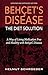 BEHҪET'S DISEASE/THE DIET SOLUTION: A Way of Living Medication Free and Healthy with Behҫet's Dise by 