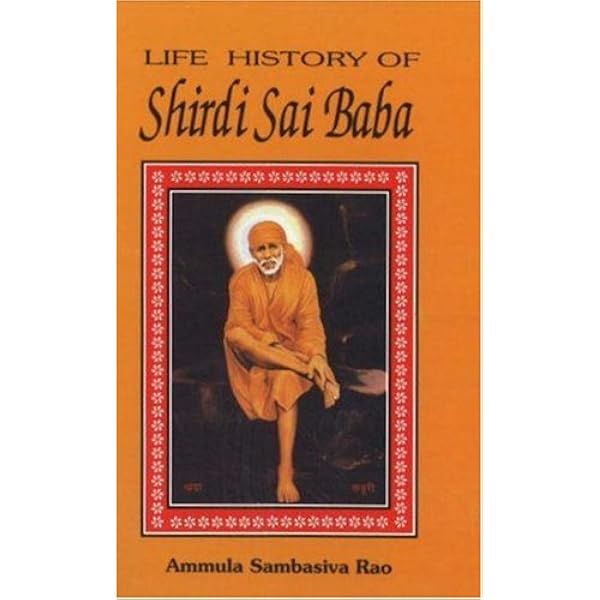 Life History Of Shirdi Sai Baba Ammula Sambasiva Rao Rao Ammula Sambasiva 9788120720336 Amazon Com Books Life History Of Shirdi Sai Baba Ammula Sambasiva Rao Rao Ammula Sambasiva 9788120720336 Amazon Com Books