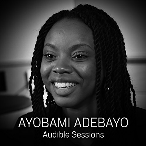 Ayobami Adebayo: Audible Sessions: FREE exclusive interview