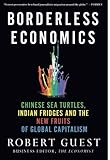 Borderless Economics: Chinese Sea Turtles, Indian Fridges and the New Fruits of Global Capitalism