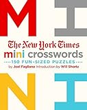 The New York Times Mini Crosswords, Volume 1: 150 Easy Fun-Sized Puzzles by The New York Times, Joel Fagliano