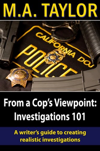 From a Cop's Viewpoint: Investigations 101 (Law Enforcement 101)