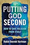 Putting God Second: How to Save Religion from Itself