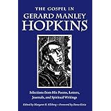 The Gospel in Gerard Manley Hopkins: Selections from His Poems, Letters, Journals, and Spiritual Writings (The Gospel in Great Writers)