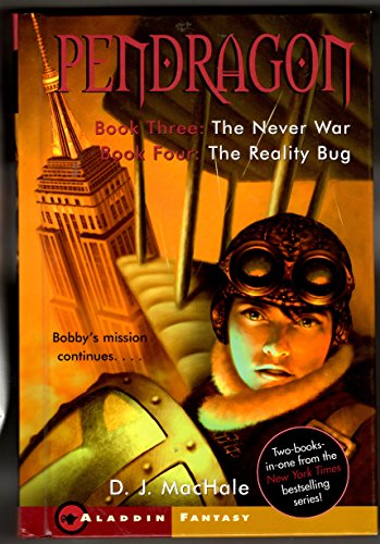 PENDRAGON BOOK THREE:THE NEVER WAR, BOOK FOUR:THE REALITY BUG (PENDRAGON, BOOK 3, BOOK 4)