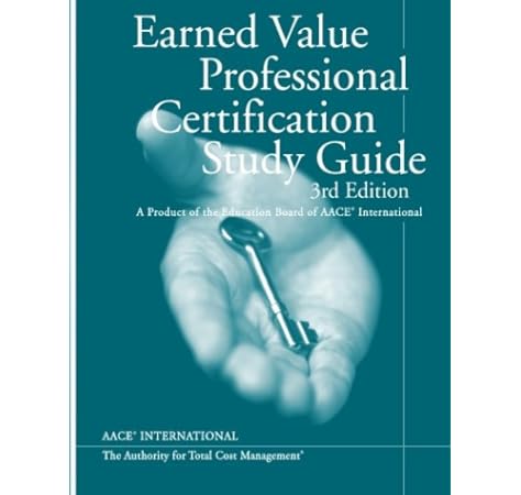 Earned Value Professional Certification Study Guide Third Edition Regan Faace Mr Sean T 9781502315960 Amazon Com Books