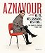 Aznavour : Ma vie, mes chansons, mes films... by 