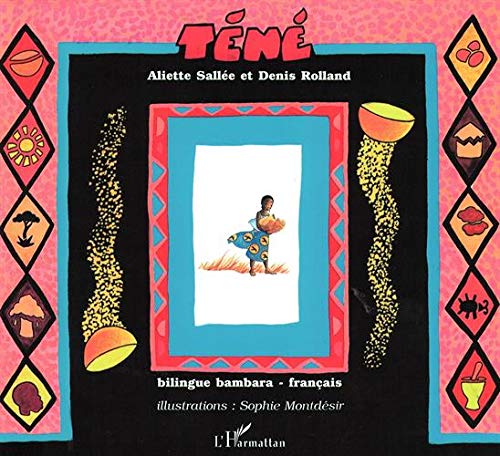 Téné, conte bilingue bambara-français - Tènèn by Aliette Sallée, Denis Rolland