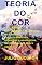 Livro TEORIA DO COR: Cor subordinada. Massas de cores. Cores transitivas, induzidas e analógicas. Considerações sobre cores.