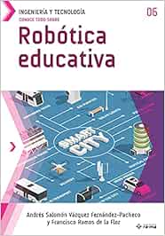 Conoce todo sobre Robótica educativa (Colecciones ABG - Ingeniería y Tecnología)