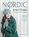 Nordic Knitting Traditions: Knit 25 Scandinavian, Icelandic and Fair Isle Accessories by Susan Anderson-Freed