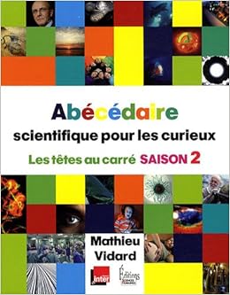 Amazon Fr Abecedaire Scientifique Pour Les Curieux 2 Les Tetes Au Carre Saison 2 Vidard Mathieu Livres