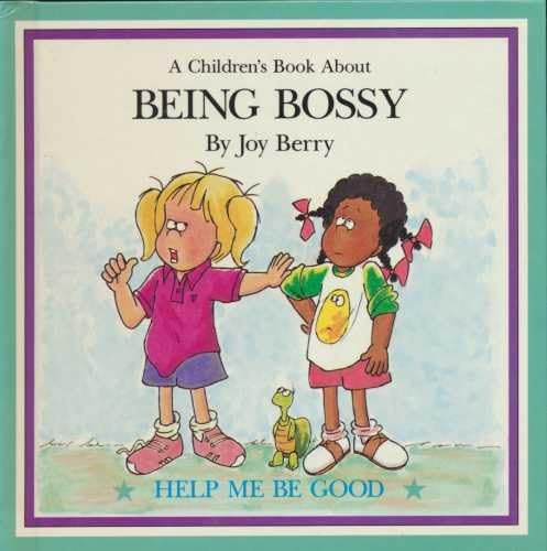 A Children's Book About Being Bossy (Help Me To Be Good)