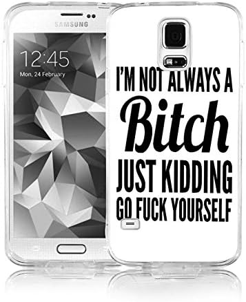 S5 Case Samsung Galaxy S5 Case Viwell Soft Case Rubber Silicone I'm Not Always A Bitch Just Kidding Go Fuck Yourself