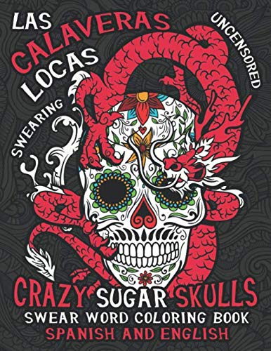 Las Calaveras Locas: Sugar Skulls Swear Word Coloring Book for Adults by Colorful Swearing Dreams