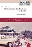 Image de Die Geschichte des Tourismus in Namibia: Eine heterotopische Topologie der Technik (German Edition)