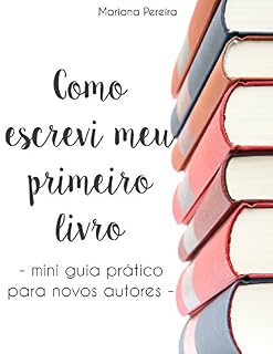Livro Como escrevi meu primeiro livro: Mini guia prático para novos autores