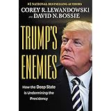 Trump's Enemies: How the Deep State Is Undermining the Presidency