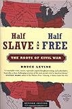 Front cover for the book Half Slave and Half Free: The Roots of Civil War by Bruce Levine