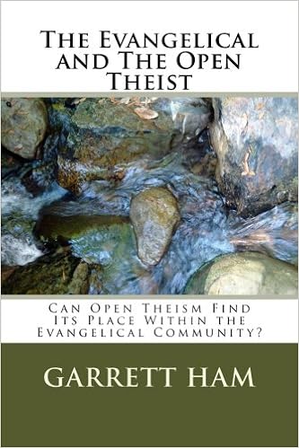 The Evangelical And The Open Theist Can Open Theism Find Its Place Within The Evangelical Community Ham Garrett 9781496192301 Amazon Com Books