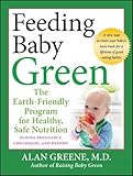 Feeding Baby Green: The Earth Friendly Program for Healthy, Safe Nutrition During Pregnancy, Childho by