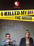 I Killed My BFF: The Movie