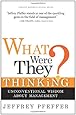 What Were They Thinking?: Unconventional Wisdom About Management