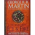 The World of Ice & Fire: The Untold History of Westeros and the Game of Thrones (A Song of Ice and Fire) by Martin, George R.R., Garcia, Elio, Antonsson, Linda (2014) Hardcover