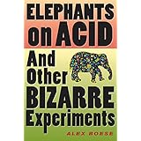 Elephants on Acid: And Other Bizarre Experiments (Harvest Original)