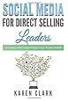Social Media for Direct Selling Leaders: Growing and Supporting Your Team Online (Volume 2)