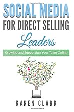 Social Media for Direct Selling Leaders: Growing and Supporting Your Team Online (Volume 2)