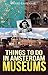 Things To Do in Amsterdam: Museums (Amsterdam Museum Guides Book 5) by 